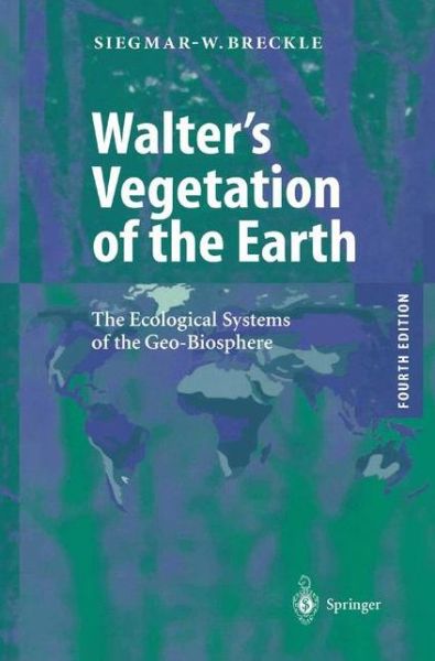 Cover for Siegmar-w. Breckle · Walter's Vegetation of the Earth: the Ecological Systems of the Geo-biosphere (Paperback Book) [4th Completely Revised and Enlarged Ed. 2002 edition] (2002)