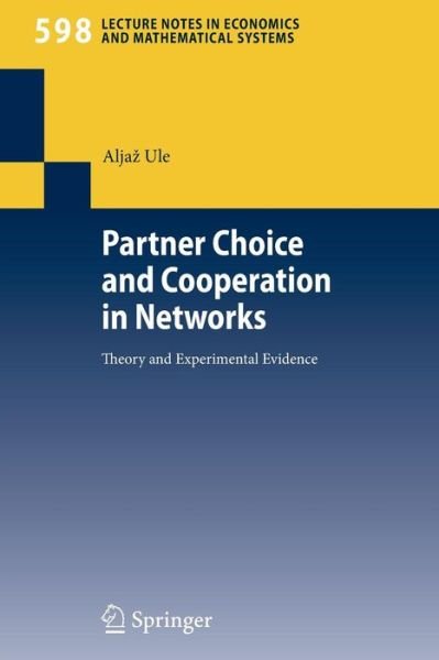 Cover for Aljaz Ule · Partner Choice and Cooperation in Networks: Theory and Experimental Evidence - Lecture Notes in Economics and Mathematical Systems (Paperback Book) [2008 edition] (2008)