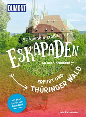 52 kleine & große Eskapaden Erfurt und Thüringer Wald - Julia Patzenhauer - Books - DuMont Reiseverlag - 9783616028156 - June 26, 2024