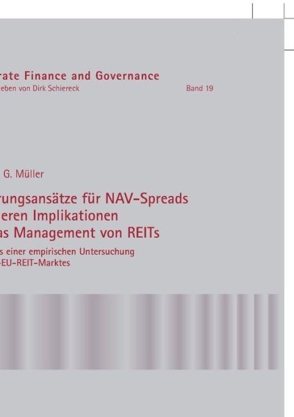 Cover for Michael Muller · Erklaerungsansaetze Fuer Nav-Spreads Und Deren Implikationen Fuer Das Management Von Reits: Auf Basis Einer Empirischen Untersuchung Des Pan-Eu-Reit-Marktes - Corporate Finance and Governance (Pocketbok) (2015)