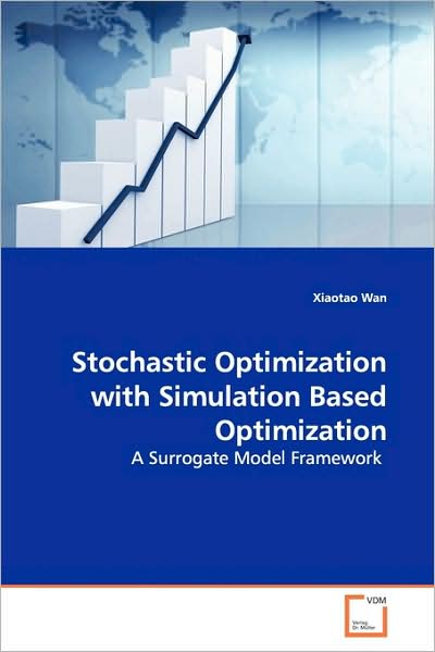 Cover for Xiaotao Wan · Stochastic Optimization with Simulation Based Optimization: a Surrogate Model Framework (Paperback Book) (2009)
