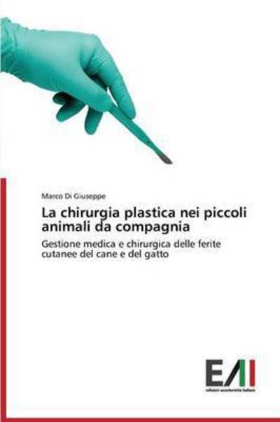 Cover for Di Giuseppe Marco · La Chirurgia Plastica Nei Piccoli Animali Da Compagnia (Taschenbuch) (2015)