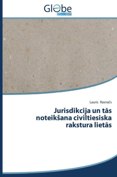 Cover for Lauris Rasnacs · Jurisdikcija Un Tas Noteiksana Civiltiesiska Rakstura Lietas (Paperback Book) [Latvian edition] (2014)