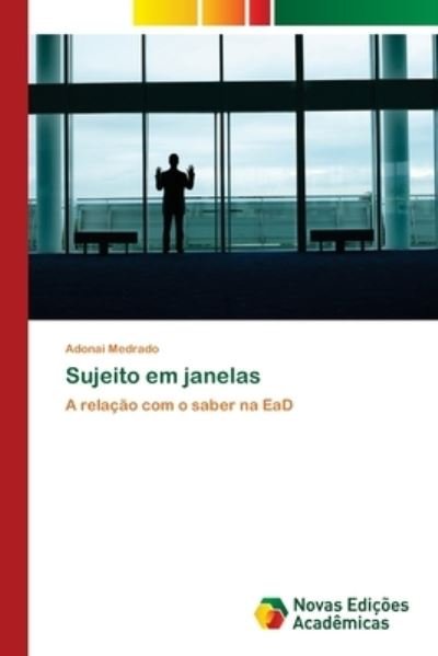 Cover for Medrado Adonai · Sujeito Em Janelas (Pocketbok) (2013)