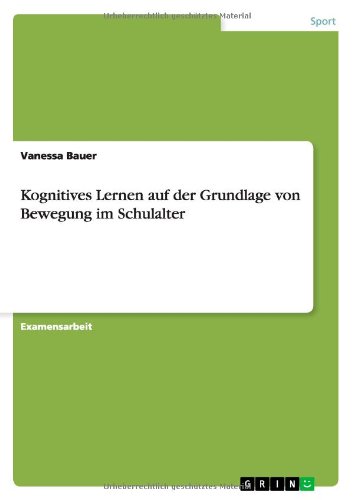 Cover for Vanessa Bauer · Kognitives Lernen auf der Grundlage von Bewegung im Schulalter (Paperback Book) [German edition] (2011)