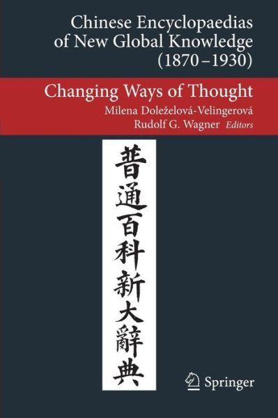 Cover for Milena Dolezelova Velingerova · Chinese Encyclopaedias of New Global Knowledge (1870-1930): Changing Ways of Thought - Transcultural Research - Heidelberg Studies on Asia and Europe in a Global Context (Paperback Book) [2014 edition] (2013)