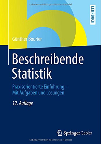 Cover for Gunther Bourier · Beschreibende Statistik: Praxisorientierte EinfÃ¯Â¿Â½hrung - Mit Aufgaben Und LÃ¯Â¿Â½sungen (Paperback Book) [12th 12., Uberarb. U. Aktualisierte edition] (2014)