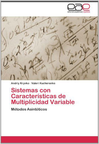 Cover for Valeri Kucherenko · Sistemas Con Características De Multiplicidad Variable: Métodos Asintóticos (Paperback Book) [Spanish edition] (2012)