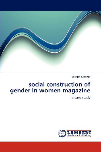 Cover for Joseph Karanja · Social Construction of Gender in Women Magazine: a Case Study (Paperback Book) (2012)