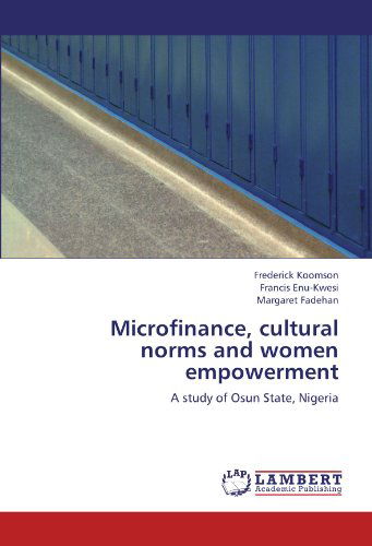 Cover for Margaret Fadehan · Microfinance, Cultural Norms and Women Empowerment: a Study of Osun State, Nigeria (Paperback Book) (2012)