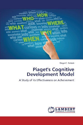 Cover for Divya C. Senan · Piaget's Cognitive Development Model: a Study of Its Effectiveness on Acheivement (Paperback Book) (2013)