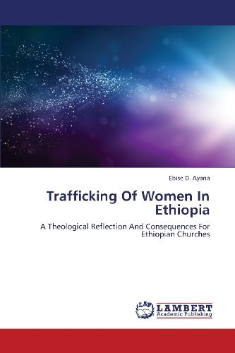 Cover for Ebise D. Ayana · Trafficking of Women in Ethiopia: a Theological Reflection and Consequences for Ethiopian Churches (Paperback Bog) (2013)