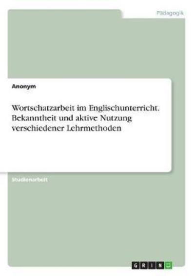 Wortschatzarbeit im Englischunte - Anonym - Livros -  - 9783668384156 - 3 de fevereiro de 2017