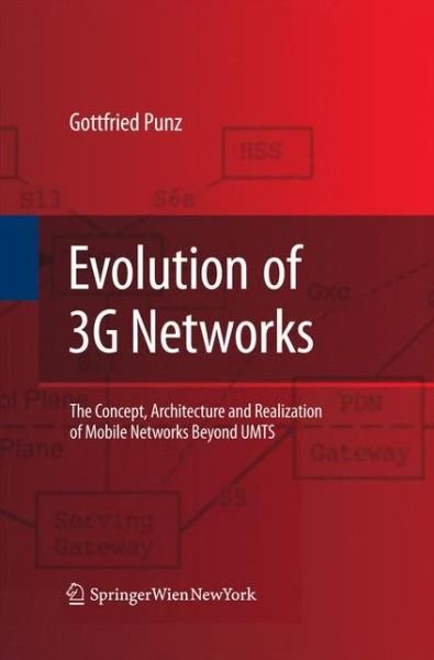 Gottfried Punz · Evolution of 3G Networks: The Concept, Architecture and Realization of Mobile Networks Beyond UMTS (Paperback Book) [2010 edition] (2014)