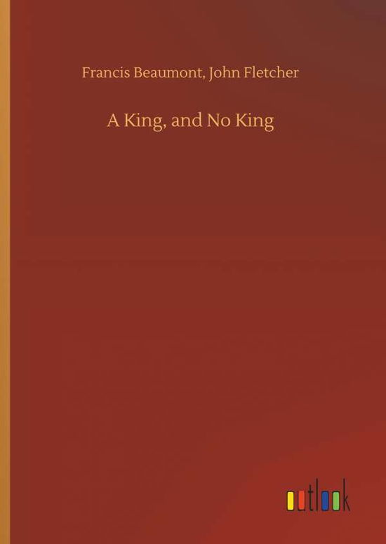 Cover for Beaumont · A King, and No King (Book) (2019)