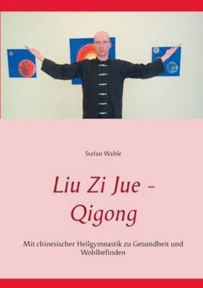 Cover for Wahle · Liu Zi Jue - Qigong (Book) (2016)