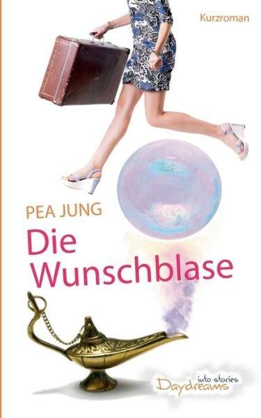 Cover for Jung · Die Wunschblase (Bok) [German edition] (2015)