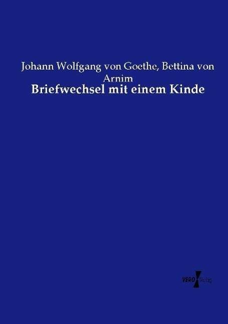 Briefwechsel mit einem Kinde - Goethe - Bøger -  - 9783737220156 - 12. november 2019