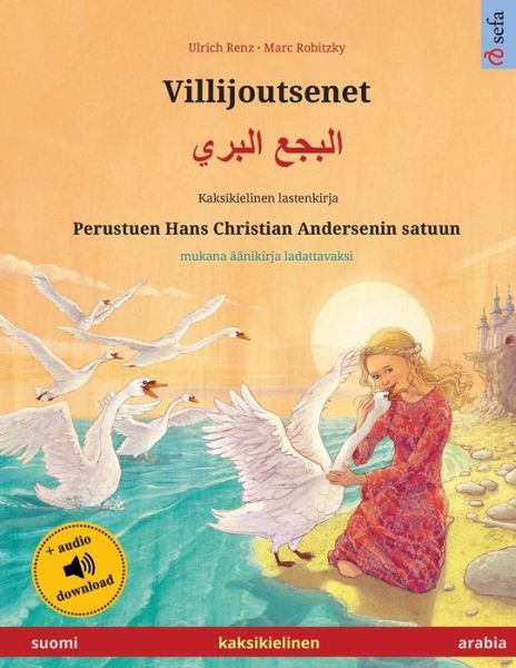 Cover for Ulrich Renz · Villijoutsenet - &amp;#1575; &amp;#1604; &amp;#1576; &amp;#1580; &amp;#1593; &amp;#1575; &amp;#1604; &amp;#1576; &amp;#1585; &amp;#1610; (suomi - arabia): Kaksikielinen lastenkirja perustuen Hans Christian Andersenin satuun, aanikirja saatavilla verkossa - Sefa Kuvakirjoja Kahdella Kielella (Paperback Book) (2024)