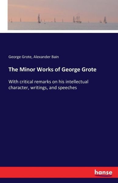 Cover for Grote · The Minor Works of George Grote (Bok) (2016)
