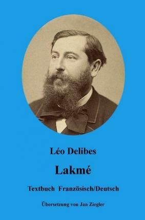 Cover for Delibes · Lakmé: Französisch / Deutsch (Bok)