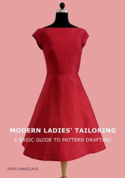 Cover for Sven Jungclaus · Modern Ladies' Tailoring: A basic guide to pattern drafting (Paperback Book) (2023)