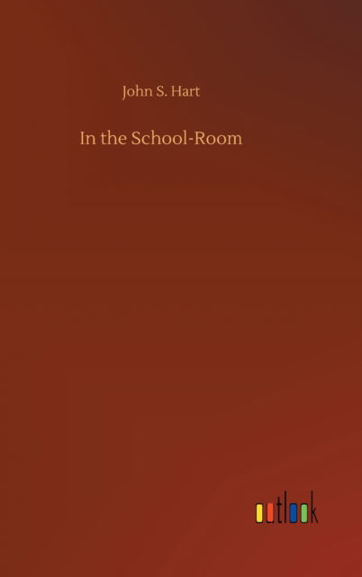 Cover for John S Hart · In the School-Room (Gebundenes Buch) (2020)