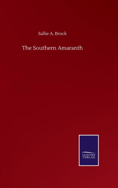 Cover for Sallie a Brock · The Southern Amaranth (Hardcover Book) (2020)