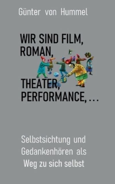 Cover for Gunter Von Hummel · Wir sind Film, Roman, Theater, Performance . . . (Paperback Book) (2021)