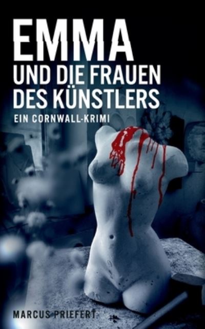Cover for Marcus Priefert · Emma und die Frauen des Kunstlers: ein Cornwall-Krimi (Paperback Book) (2021)