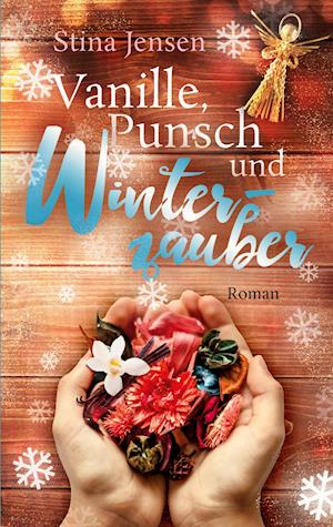 Vanille, Punsch und Winterzauber - Stina Jensen - Books - Books on Demand - 9783755714156 - November 23, 2021