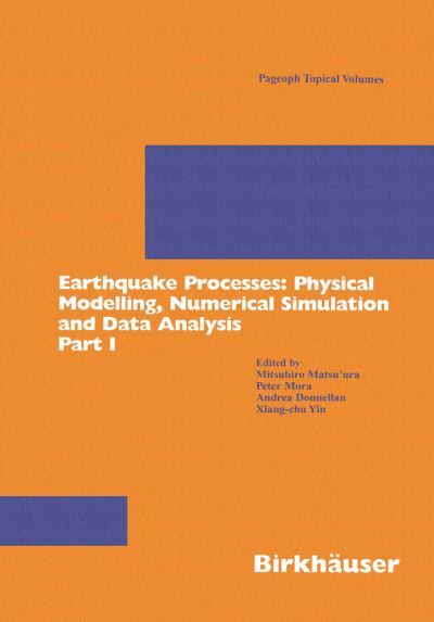 Earthquake Processes: Physical Modelling, Numerical Simulation and Data Analysis Part I - Pageoph Topical Volumes - M Matsuura - Livros - Birkhauser Verlag AG - 9783764369156 - 26 de setembro de 2002