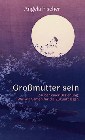 Cover for Angela Fischer · Großmutter sein (Book) (2024)