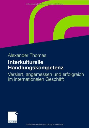 Interkulturelle Handlungskompetenz: Versiert, angemessen und erfolgreich im internationalen Geschaft - Alexander Thomas - Bücher - Gabler Verlag - 9783834930156 - 23. September 2011