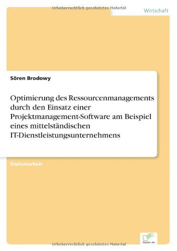 Cover for Soeren Brodowy · Optimierung des Ressourcenmanagements durch den Einsatz einer Projektmanagement-Software am Beispiel eines mittelstandischen IT-Dienstleistungsunternehmens (Pocketbok) [German edition] (2006)