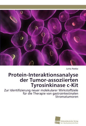 Cover for Jutta Panke · Protein-interaktionsanalyse Der Tumor-assoziierten Tyrosinkinase C-kit: Zur Identifizierung Neuer Molekularer Wirkstoffziele Für Die Therapie Von Gastrointestinalen Stromatumoren (Paperback Book) [German edition] (2011)