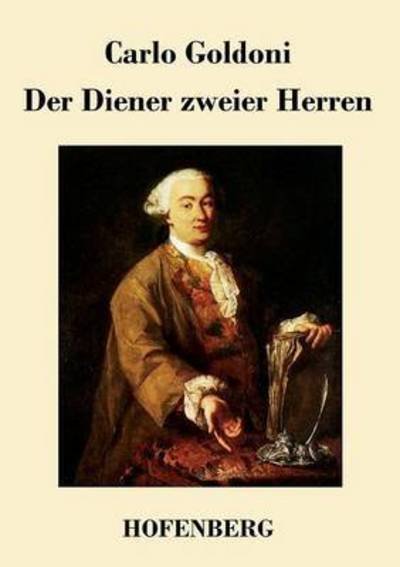 Cover for Carlo Goldoni · Der Diener Zweier Herren (Paperback Book) (2016)