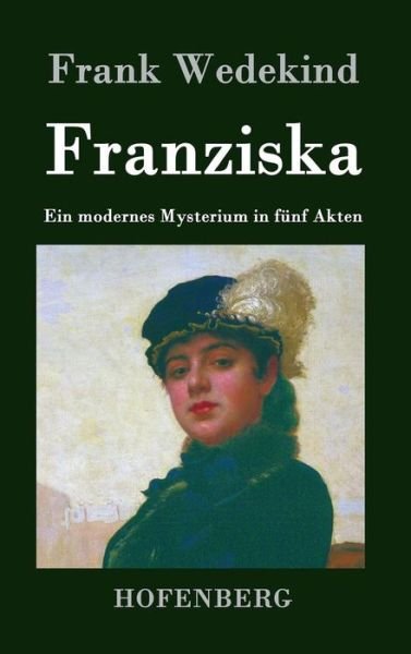 Cover for Frank Wedekind · Franziska (Gebundenes Buch) (2018)