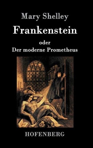 Cover for Mary Shelley · Frankenstein Oder Der Moderne Prometheus (Gebundenes Buch) (2020)