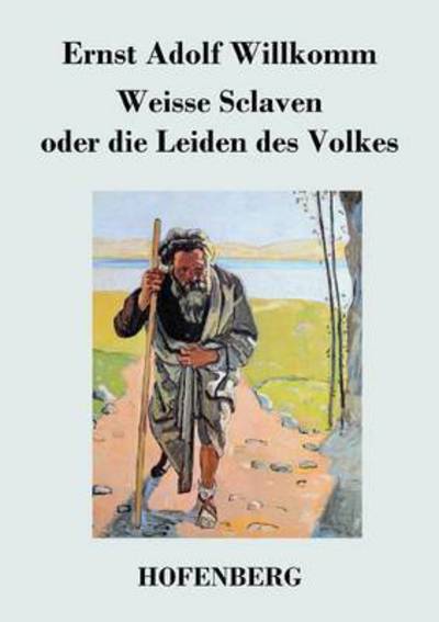 Cover for Ernst Adolf Willkomm · Weisse Sclaven Oder Die Leiden Des Volkes (Paperback Book) (2014)