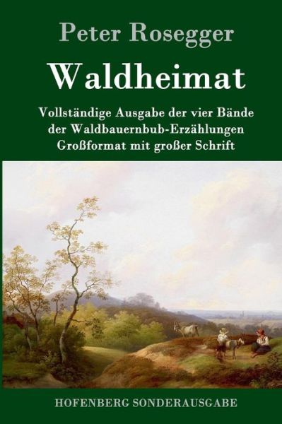 Cover for Peter Rosegger · Waldheimat (Hardcover Book) (2016)