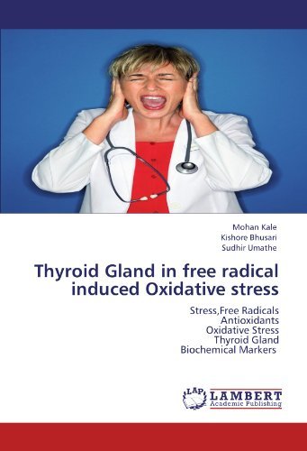 Cover for Sudhir Umathe · Thyroid Gland in Free Radical Induced Oxidative Stress: Stress,free Radicals  Antioxidants  Oxidative Stress  Thyroid Gland  Biochemical Markers (Paperback Book) (2012)