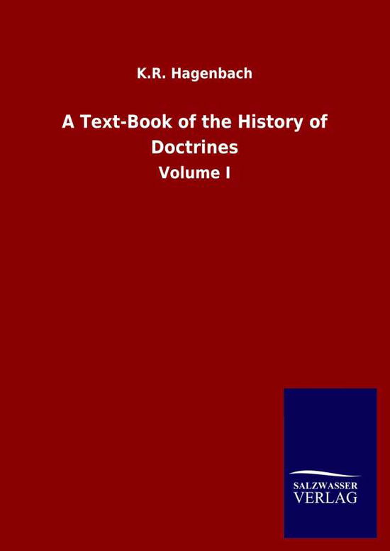 Cover for K R Hagenbach · A Text-Book of the History of Doctrines: Volume I (Hardcover Book) (2020)