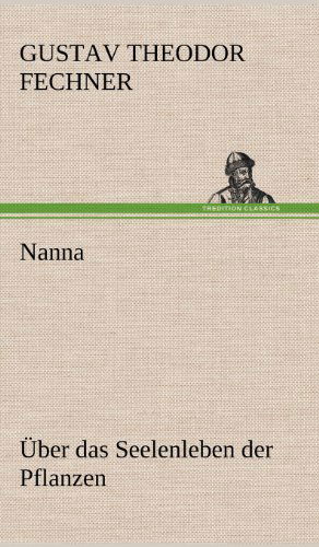 Cover for Gustav Theodor Fechner · Nanna - Uber Das Seelenleben Der Pflanzen (Hardcover Book) [German edition] (2012)
