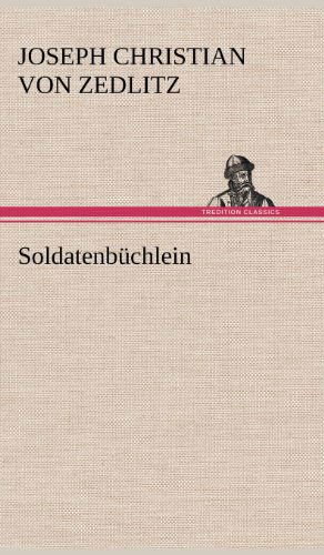 Cover for Joseph Christian Von Zedlitz · Soldatenbuchlein (Hardcover Book) [German edition] (2012)