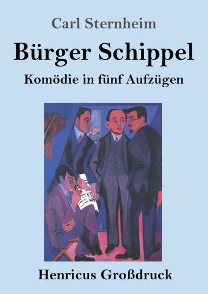 Cover for Carl Sternheim · Burger Schippel (Grossdruck) (Paperback Book) (2019)