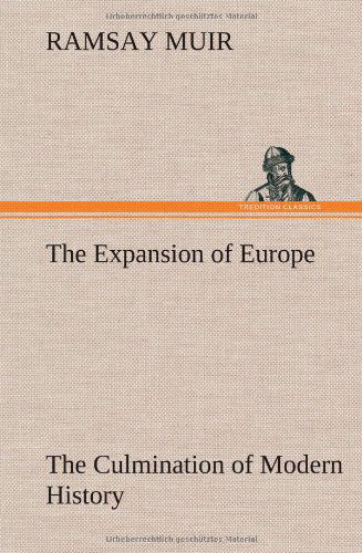 Cover for Ramsay Muir · The Expansion of Europe the Culmination of Modern History (Hardcover Book) (2012)