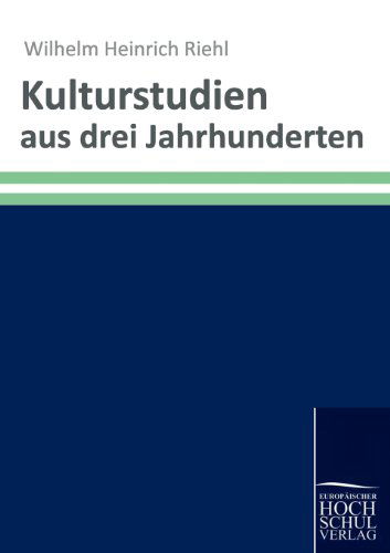 Cover for Wilhelm Heinrich Riehl · Kulturstudien Aus Drei Jahrhunderten (Paperback Book) [German edition] (2010)