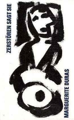 Cover for Marguerite Duras · Zerstören sagt sie (Innbunden bok) (1984)