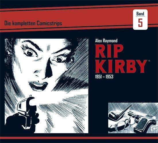 Rip Kirby: Die kompletten Comicstrips / Band 5 1951 - 1953 - Alex Raymond - Książki - Bocola Verlag GmbH - 9783946842156 - 5 czerwca 2019